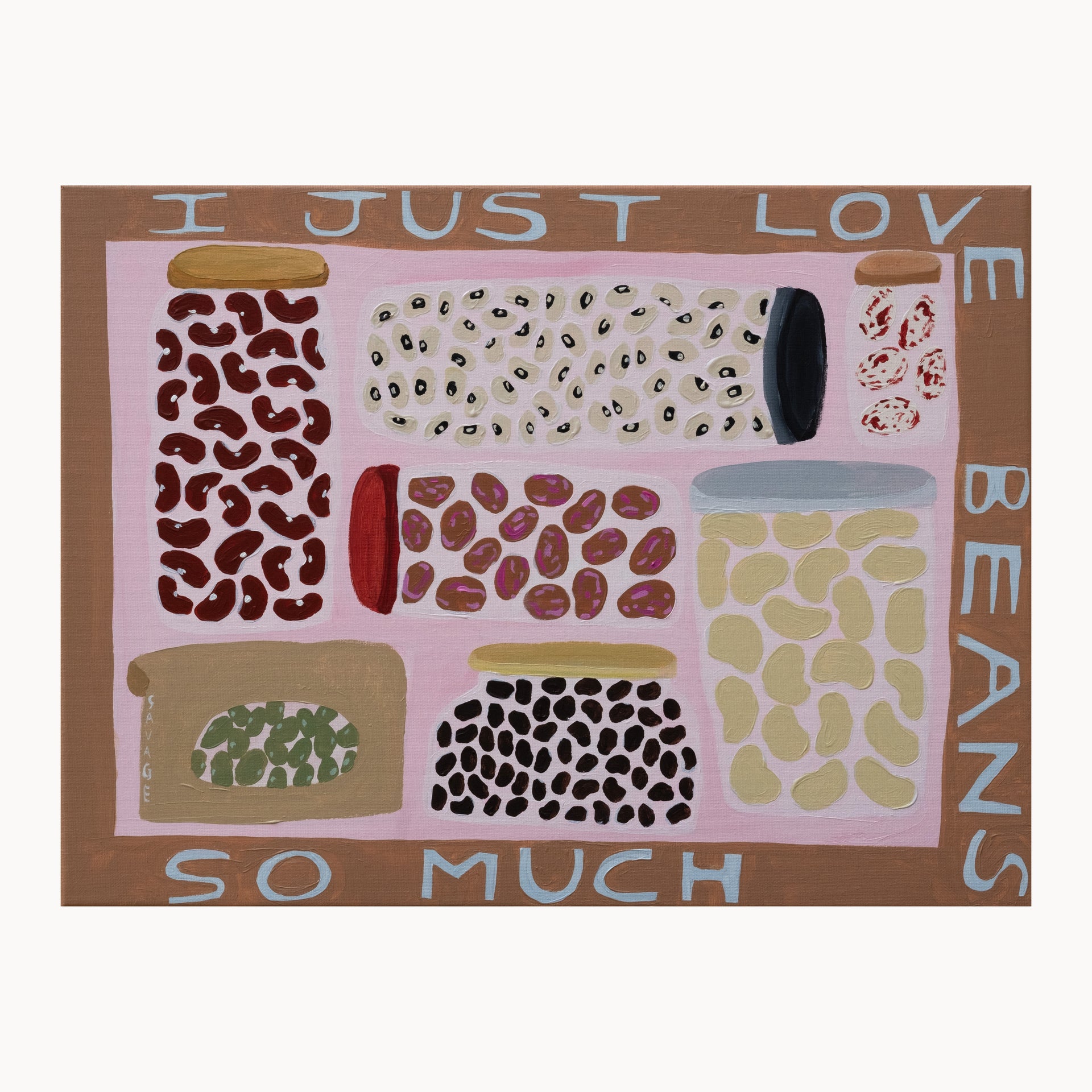 I JUST LOVE BEANS SO MUCH Print by Natalie Savage